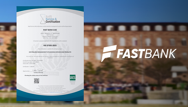 Ֆասթ Բանկն ստացել է ISO 37301:2021 միջազգային հավաստագիր