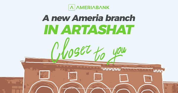 Արտաշատում բացվել է Ամերիաբանկի նոր մասնաճյուղը․ հատուկ առաջարկներ նոր հաճախորդների համար